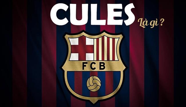 Cules là gì? Vì sao fan Barcelona lại được gọi là Cules?