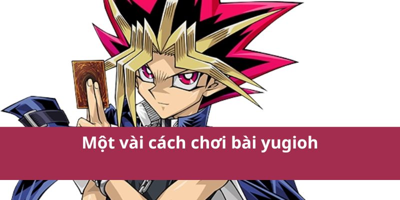 Cách Chơi Bài YuGiOh! Chi Tiết Cho Người Mới Bắt Đầu